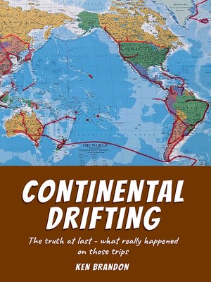 cover image of Continental Drifting: the truth at last--what really happened on those trips